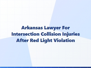 Arkansas Lawyer for Red Light Intersection Injuries