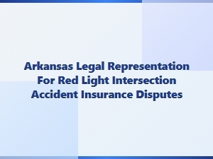 Arkansas Legal Help for Red Light Accident Insurance Disputes